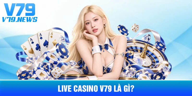 Live Casino V79: Cách Hoạt Động Của Bàn Chơi Trực Tuyến 2 Live Casino V79 Là Gì?