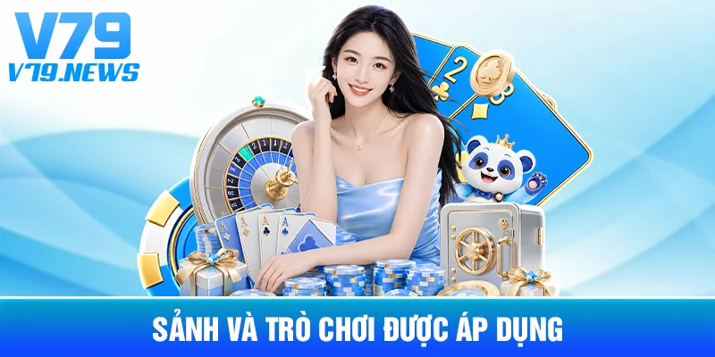 Khuyến Mãi Casino V79: Cách Đọc Điều Kiện Và Phạm Vi Áp Dụng 3 Sảnh Và Trò Chơi Được Áp Dụng