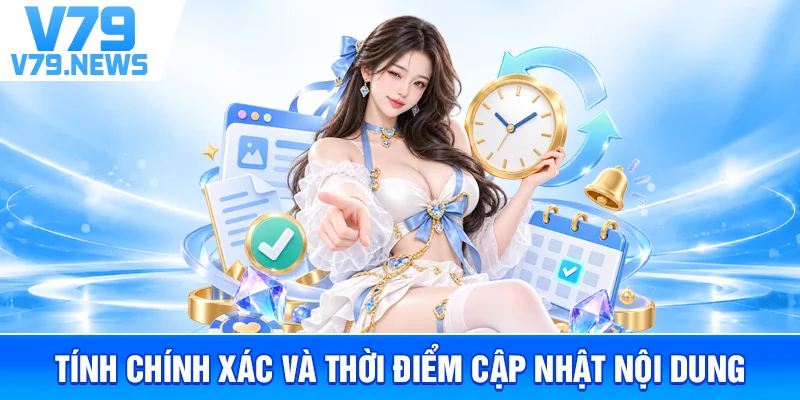Miễn Trừ Trách Nhiệm v79l.com – Phạm Vi Thông Tin Và Quy Định 2 Tính Chính Xác Và Thời Điểm Cập Nhật Nội Dung